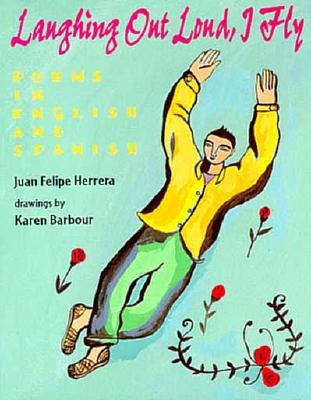 Laughing Out Loud, I Fly: Poems in English and Spanish